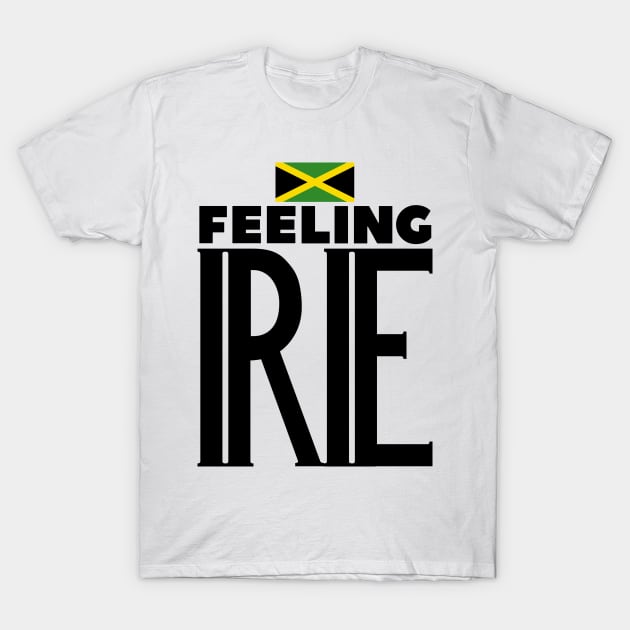 Feeling Irie Jamaican Slang T-Shirt by Merchweaver